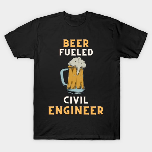 Beer fueled civil engineer T-Shirt by SnowballSteps